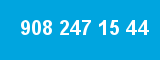 908 247 15 44
